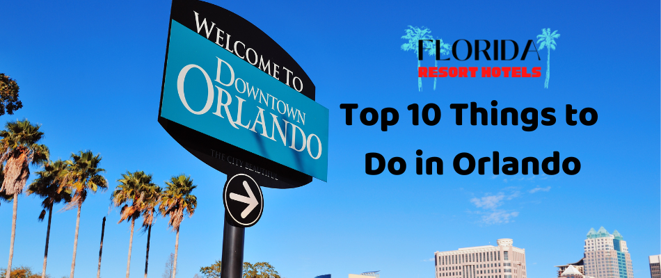 samtale Nervesammenbrud Troende Top 10 Things to do in Orlando - Florida Resort Hotels