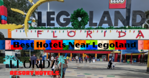 Best Hotels near Legoland Florida