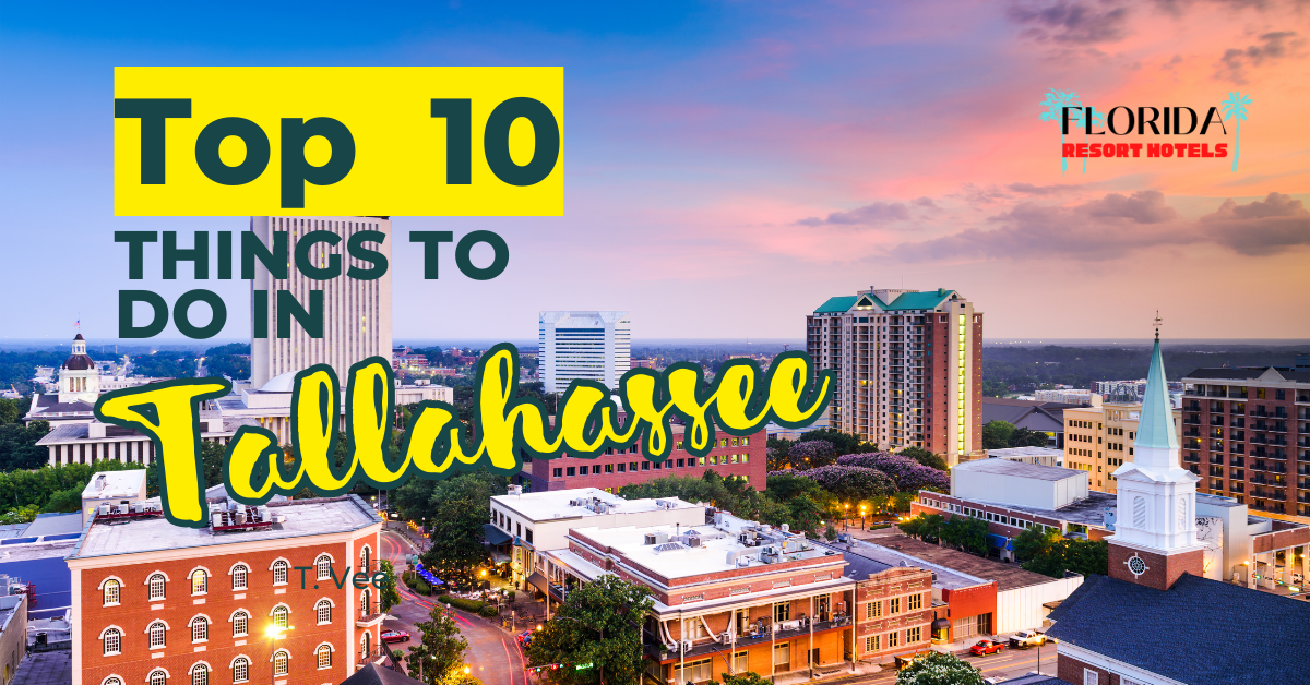 Top 10 Things to Do in Tallahassee , Fl - Florida Resort Hotels