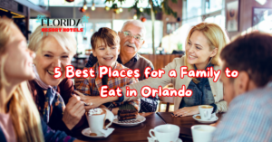 5 Best Places for a Family to Eat in Orlando